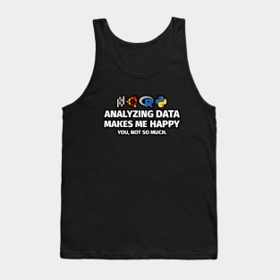 Analyzing Data Makes Me Happy You Not So Much Tank Top